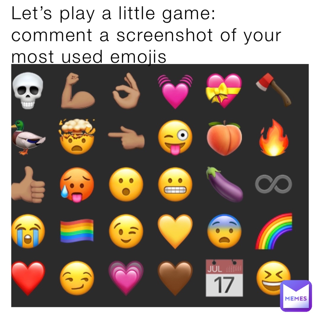 Let’s play a little game: comment a screenshot of your most used emojis
