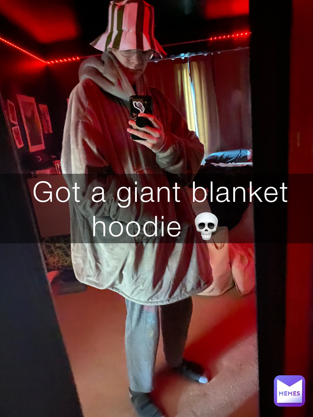 Got a giant blanket hoodie 💀