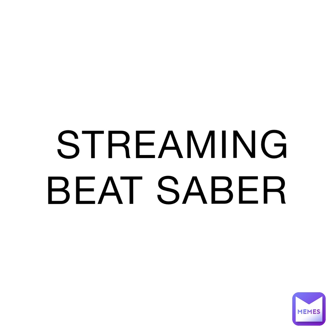 STREAMING BEAT SABER