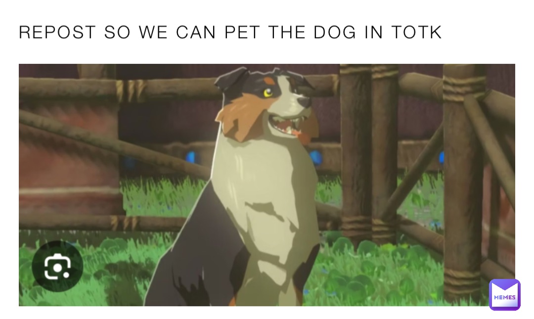 REPOST SO WE CAN PET THE DOG IN TOTK