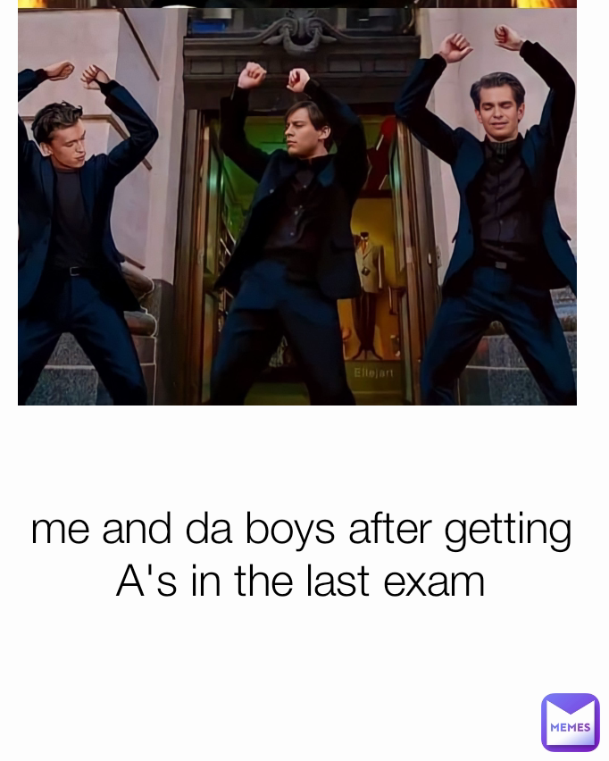 me and da boys after getting A's in the last exam