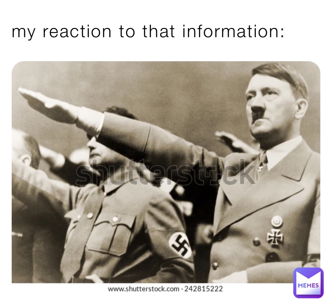 my reaction to that information: