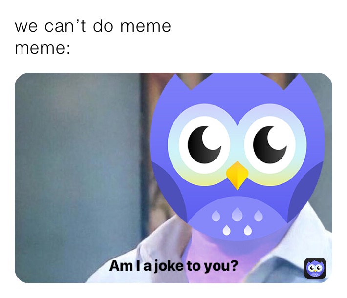 we can’t do meme
meme: