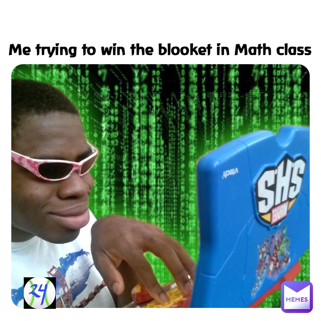 Double tap to edit Me trying to win the blooket in Math class