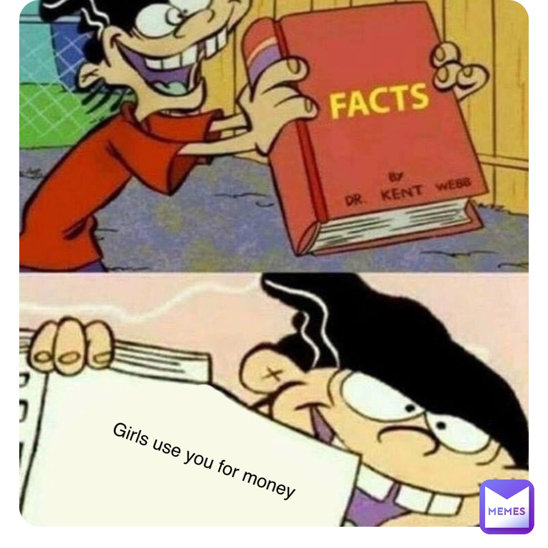 Double tap to edit Girls use you for money