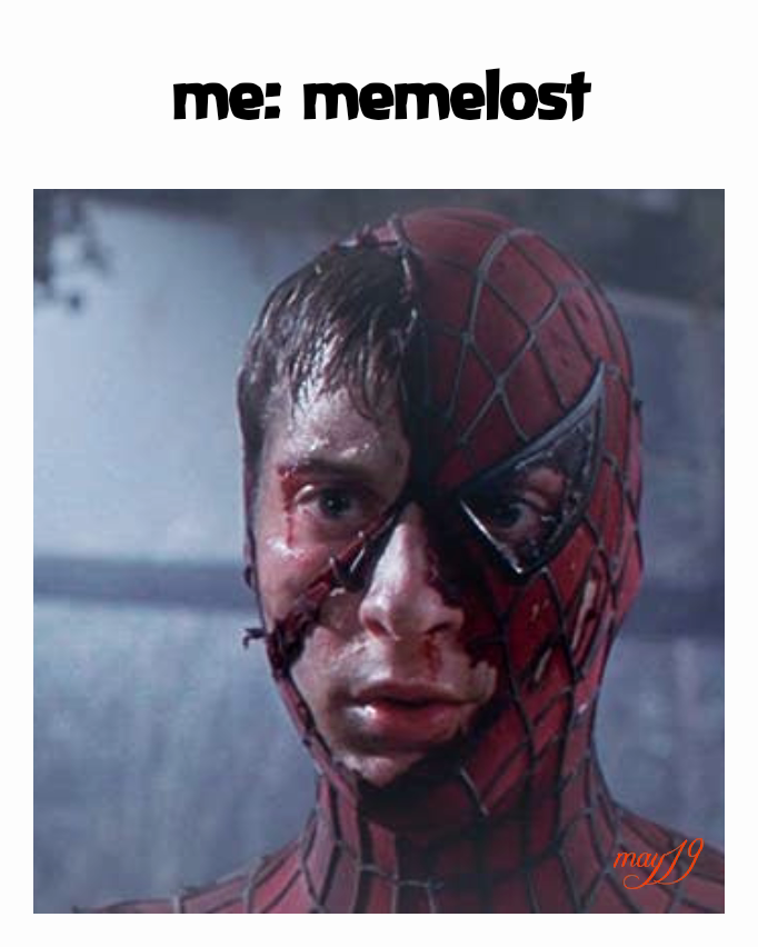 me: memelost may19