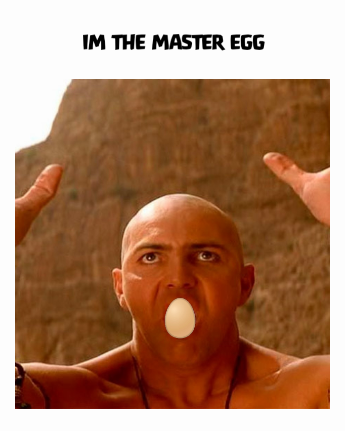 Type Text 🥚 IM THE MASTER EGG