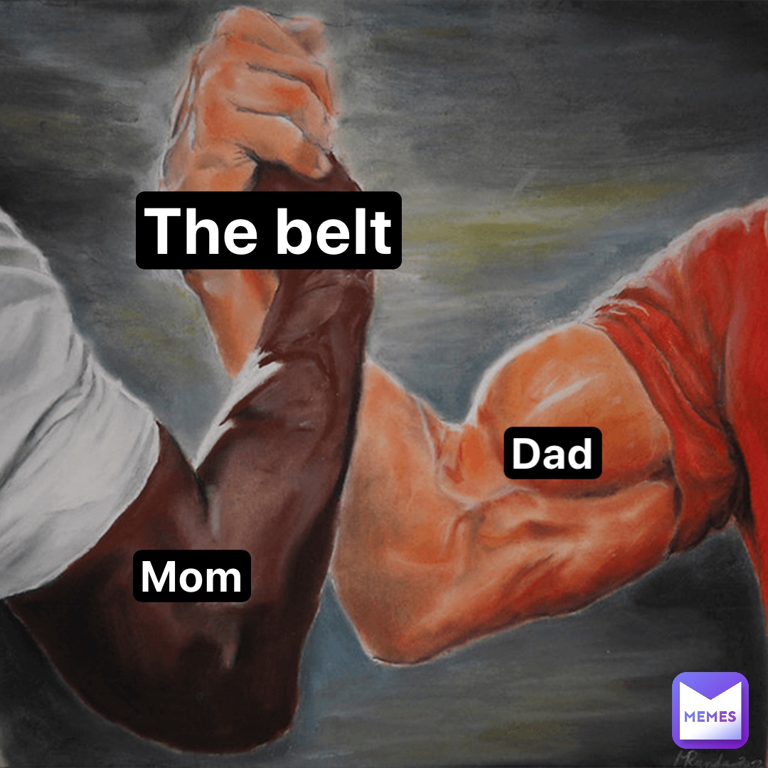 The belt Dad Mom