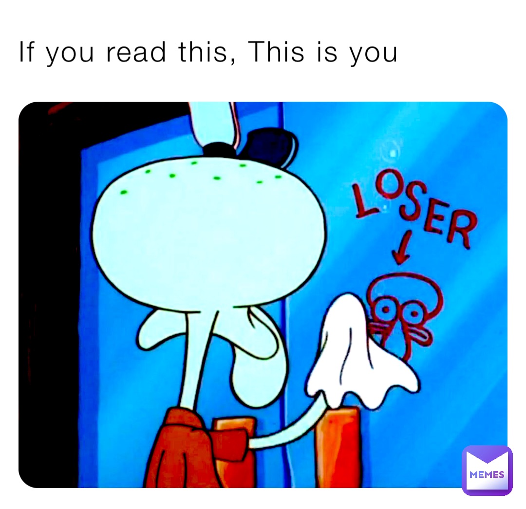 If you read this, This is you