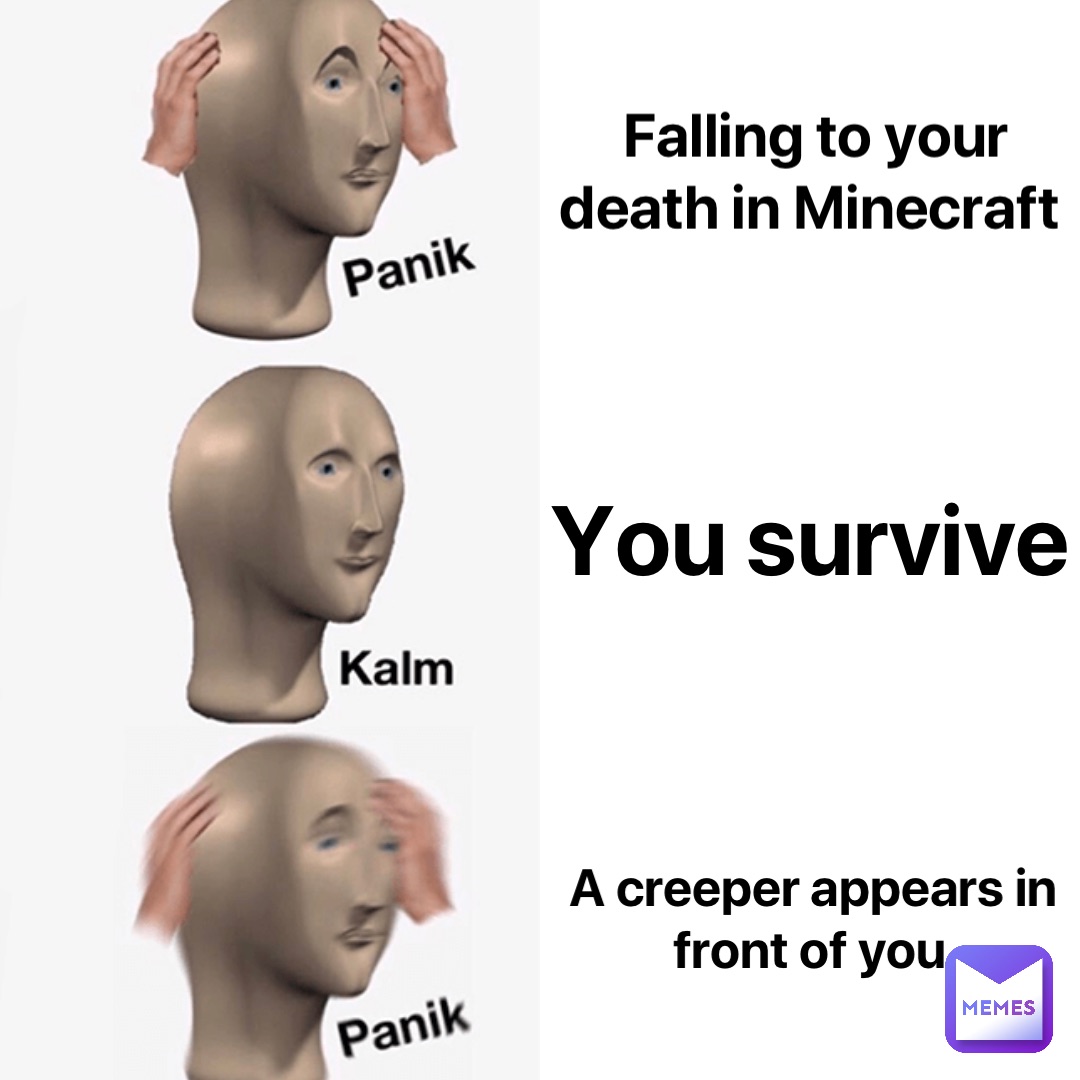 Falling to your death in Minecraft You survive A creeper appears in front of you