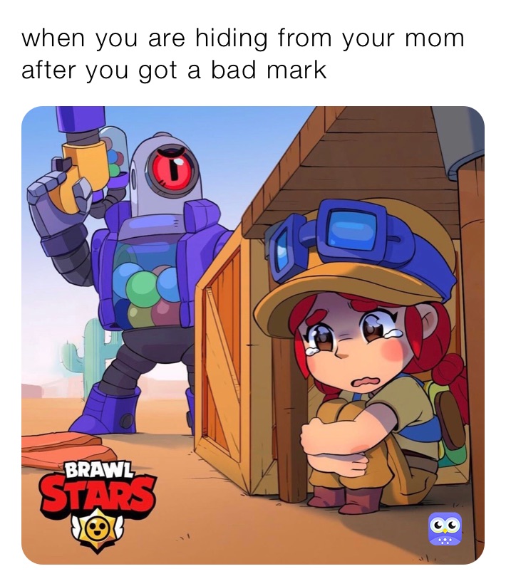 when you are hiding from your mom after you got a bad mark