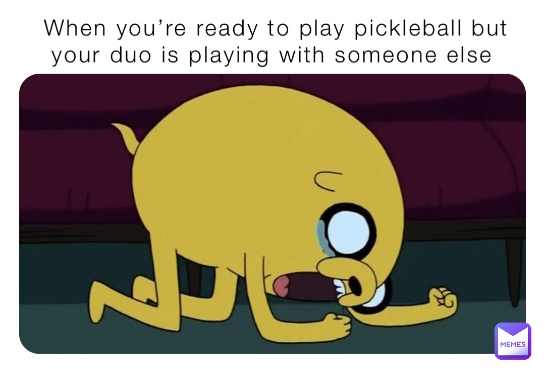 When you’re ready to play pickleball but your duo is playing with someone else