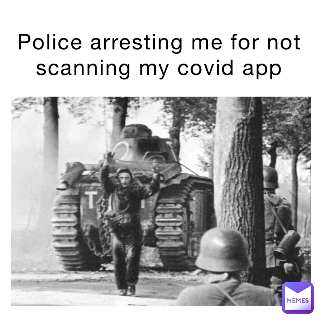 Police arresting me for not scanning my COVID app
