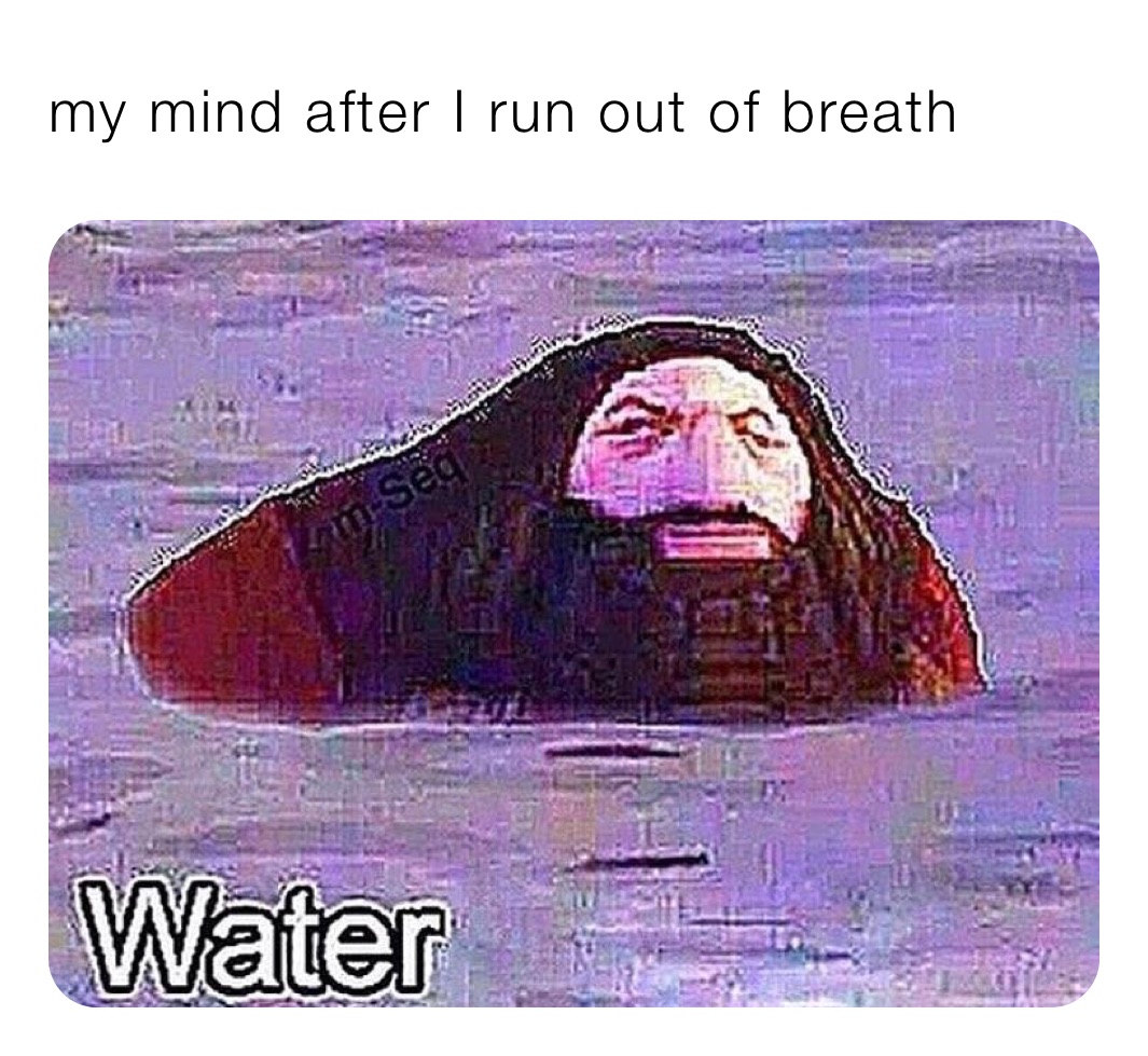 my mind after I run out of breath