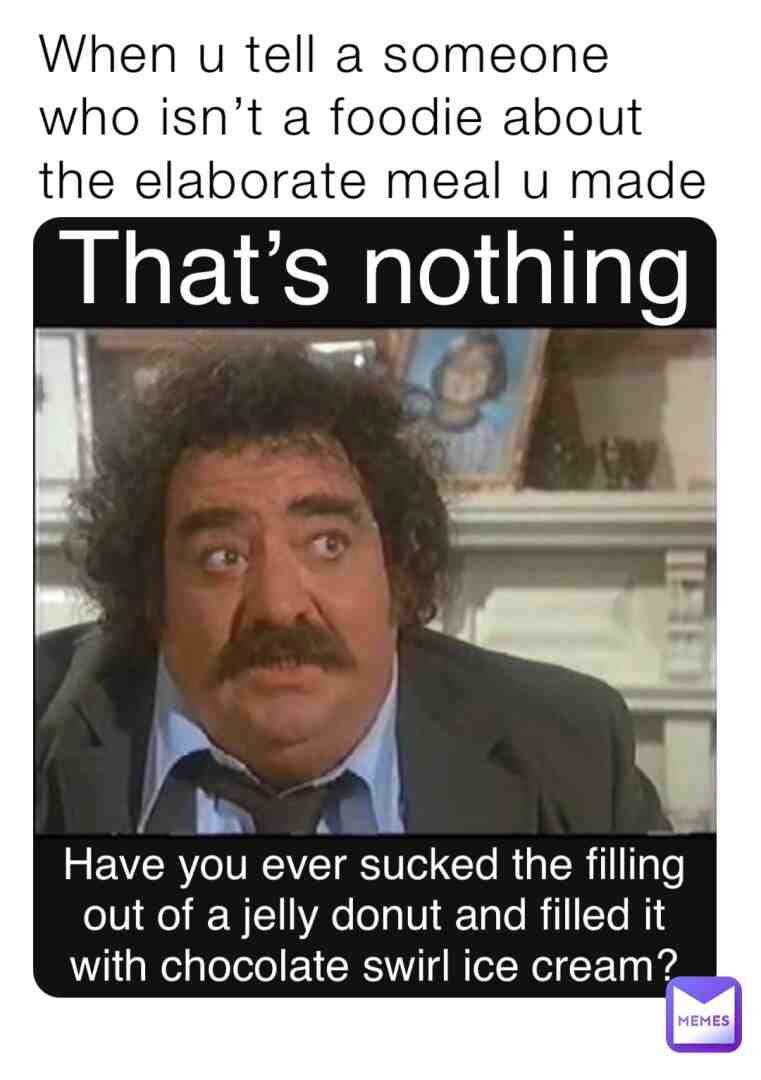 #relatable #originalmemes #foodie