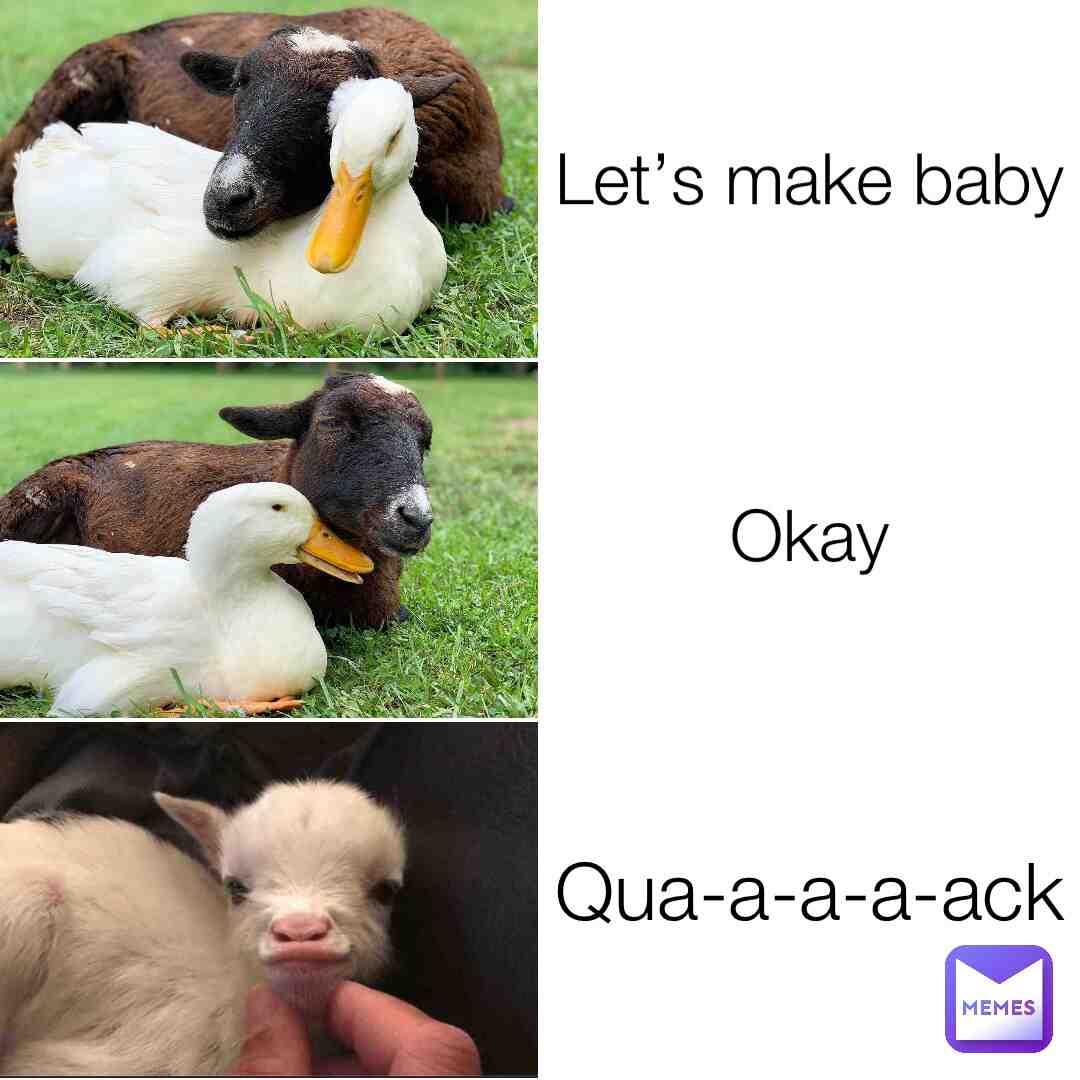 My old “let’s make baby” theme inspired by wise_waffle  #originalmemes