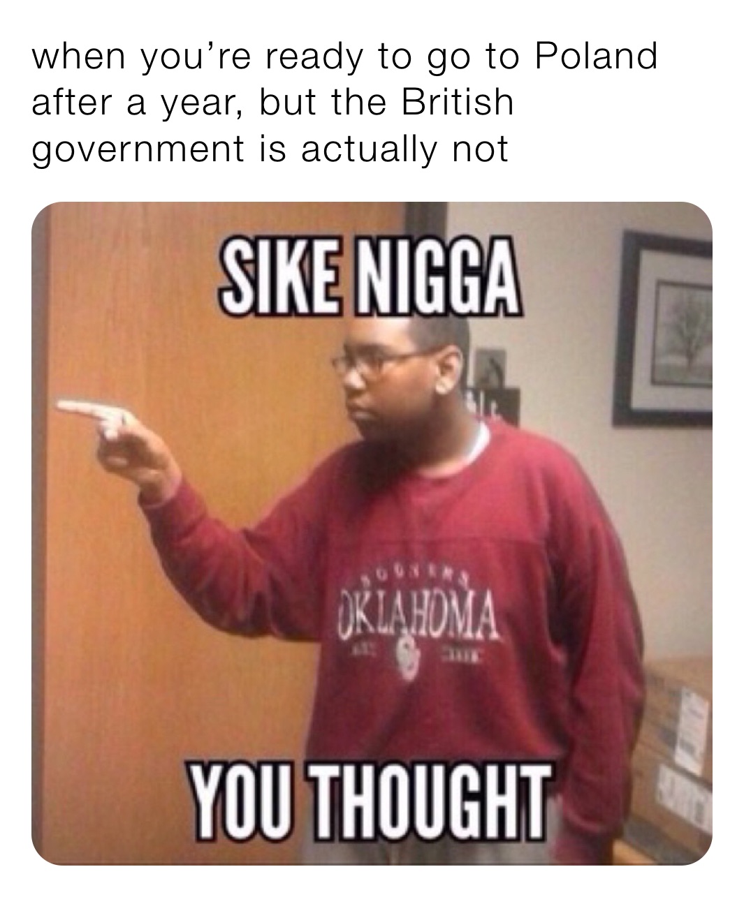when you’re ready to go to Poland after a year, but the British government is actually not