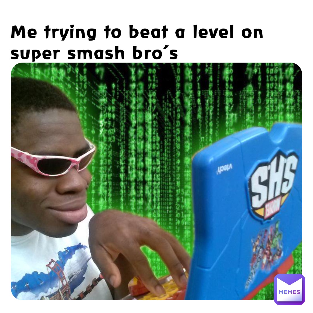 Me trying to beat a level on super smash bro’s