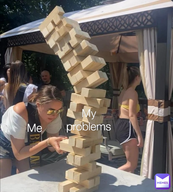 Me My problems
