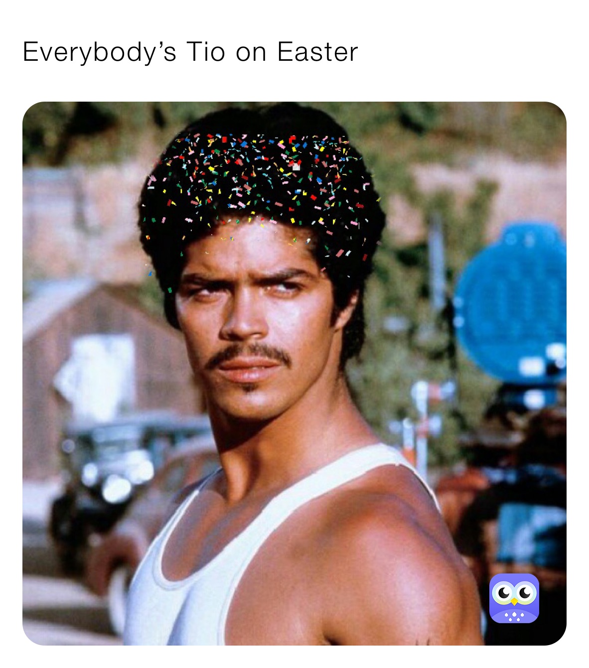 Everybody’s Tio on Easter