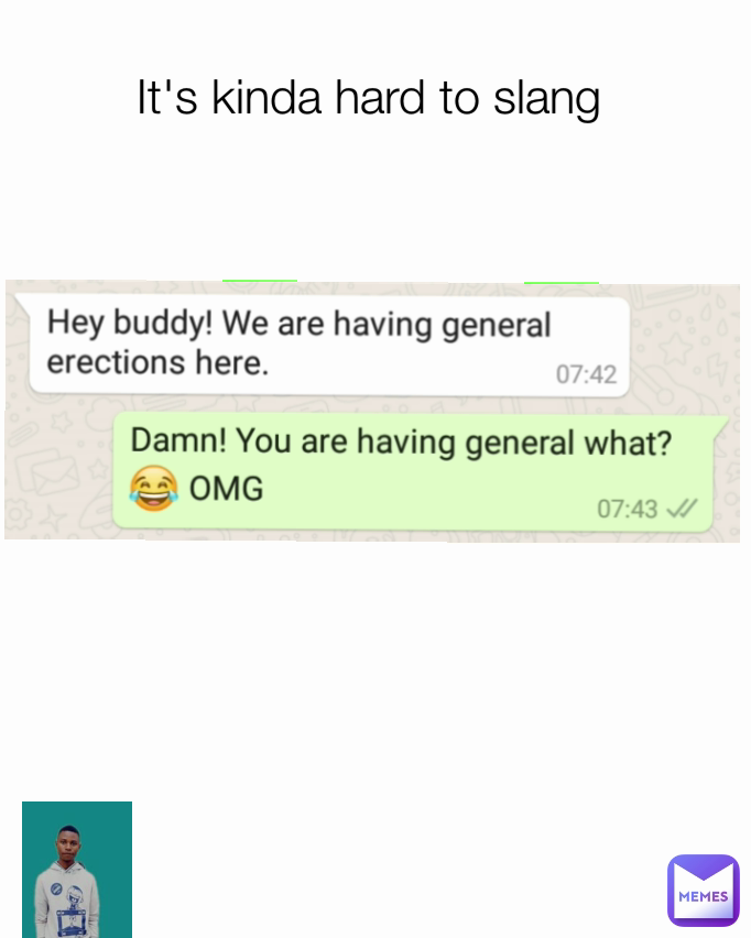 It's kinda hard to slang 