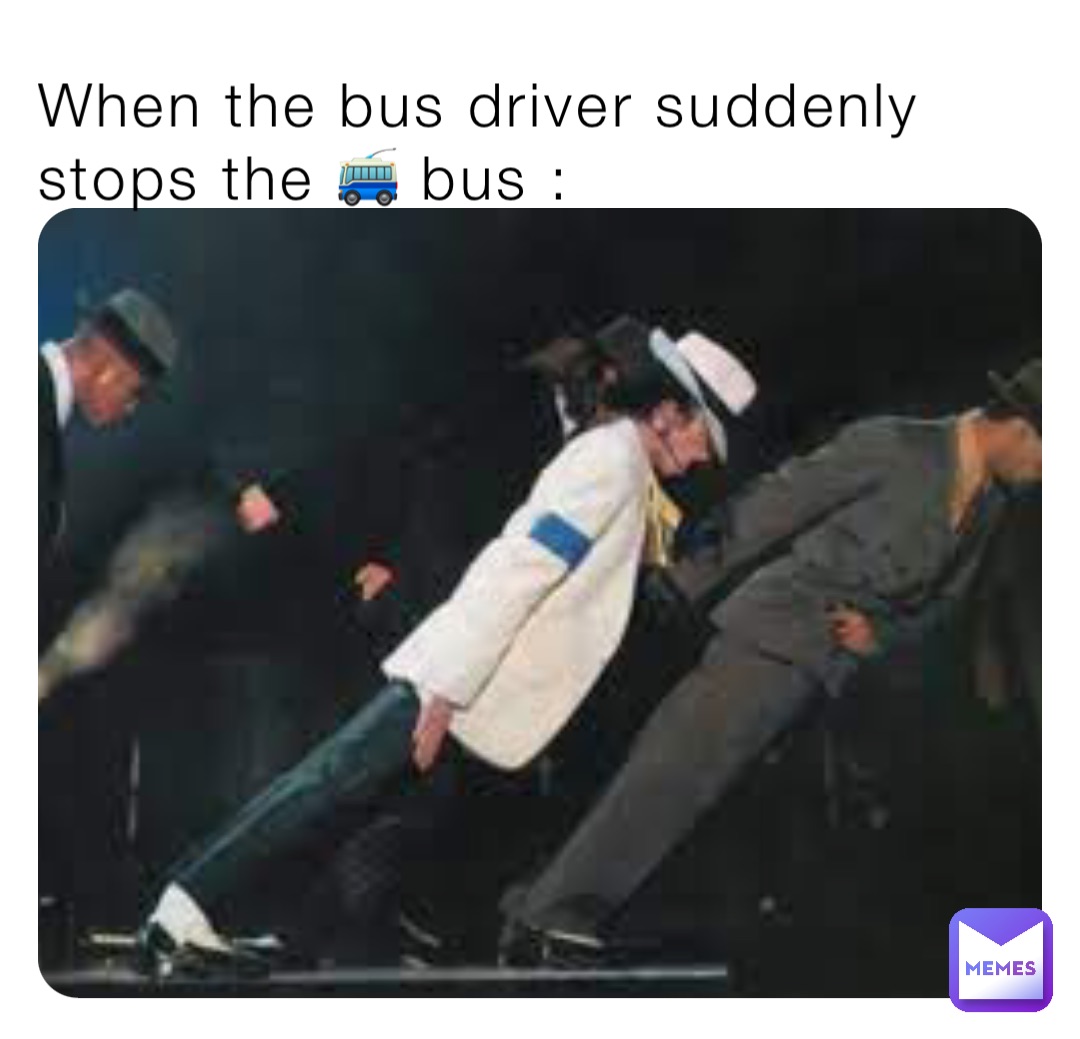 When the bus driver suddenly stops the 🚎 bus :