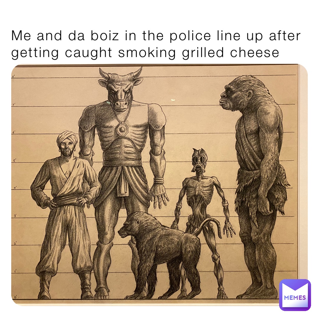 Me and da boiz in the police line up after getting caught smoking grilled  cheese | @foff | Memes