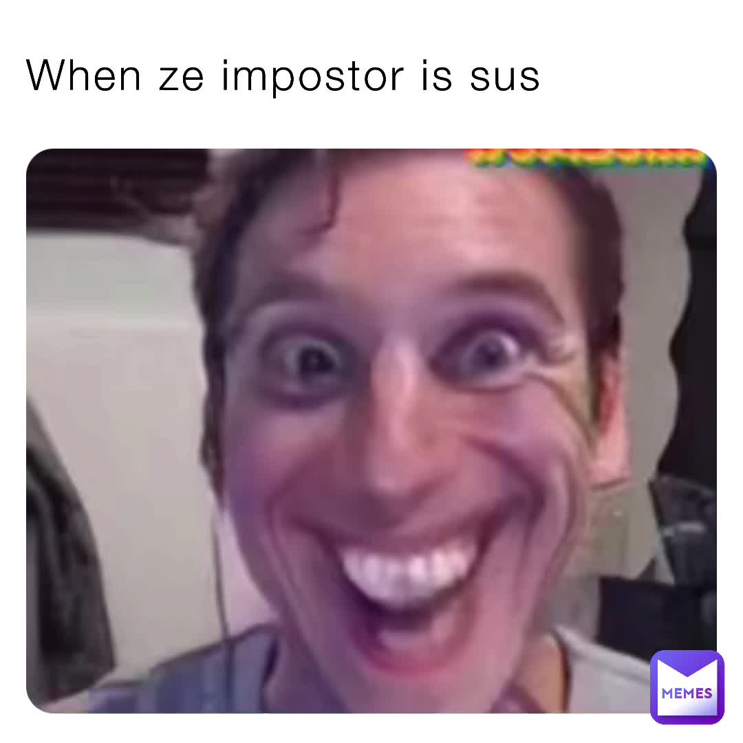 When ze impostor is sus | @foff | Memes