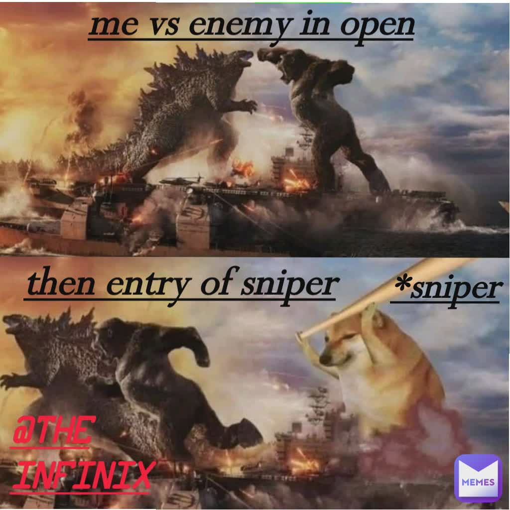 Type Text me vs enemy in open then entry of sniper *sniper @THE
INFINIX

