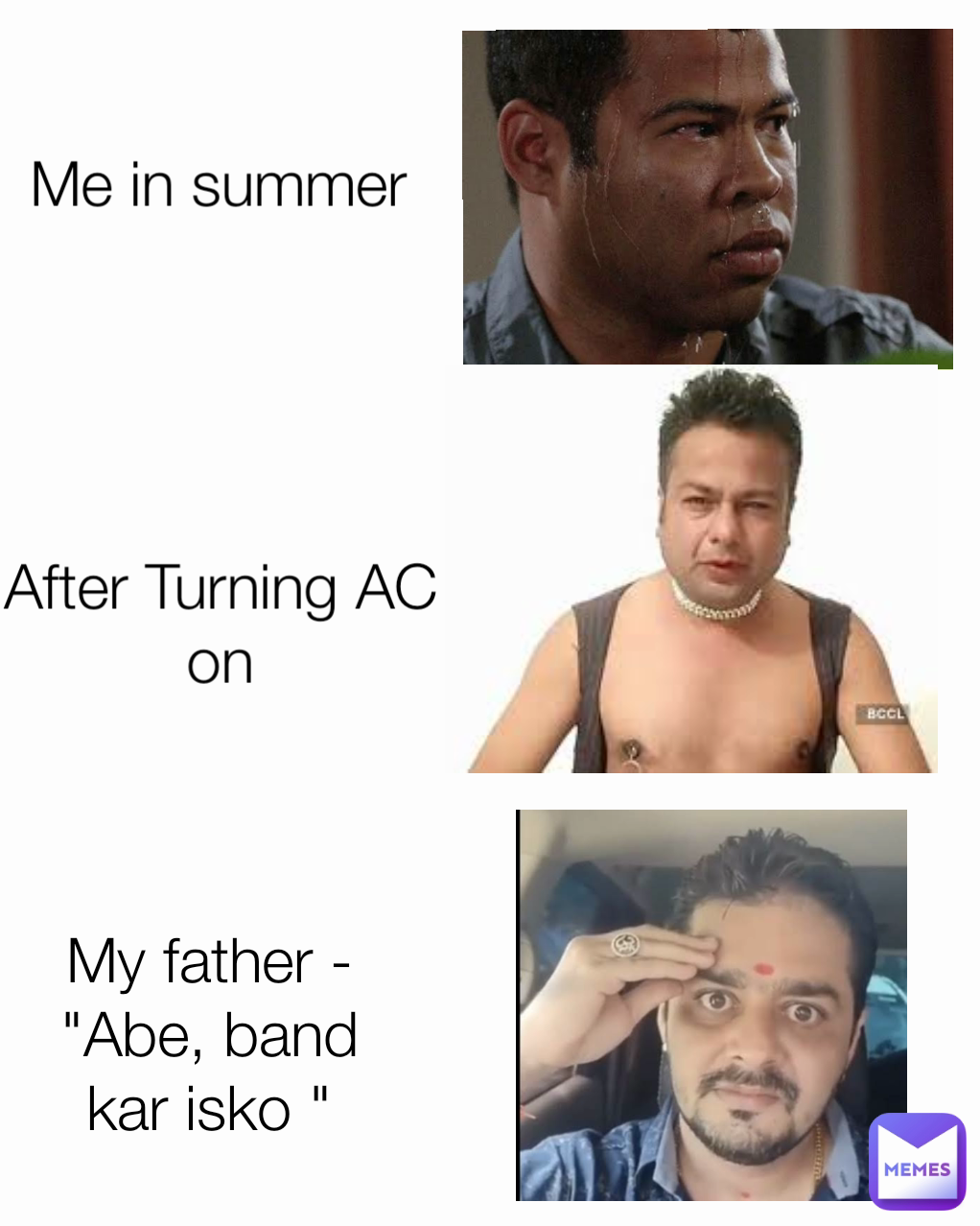 Me in summer After Turning AC on My father - "Abe, band kar isko "