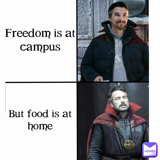 But food is at home Freedom is at campus