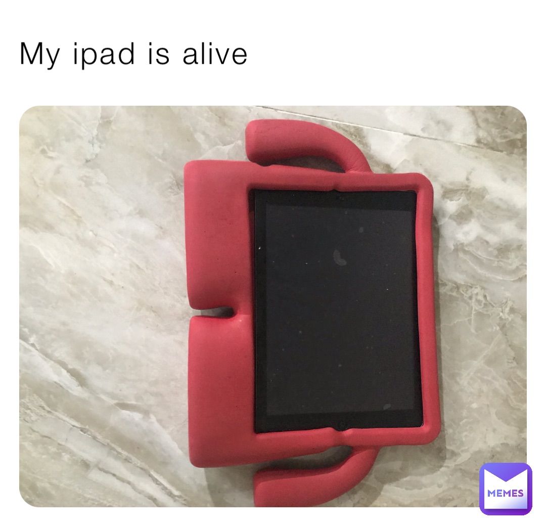 My ipad is alive