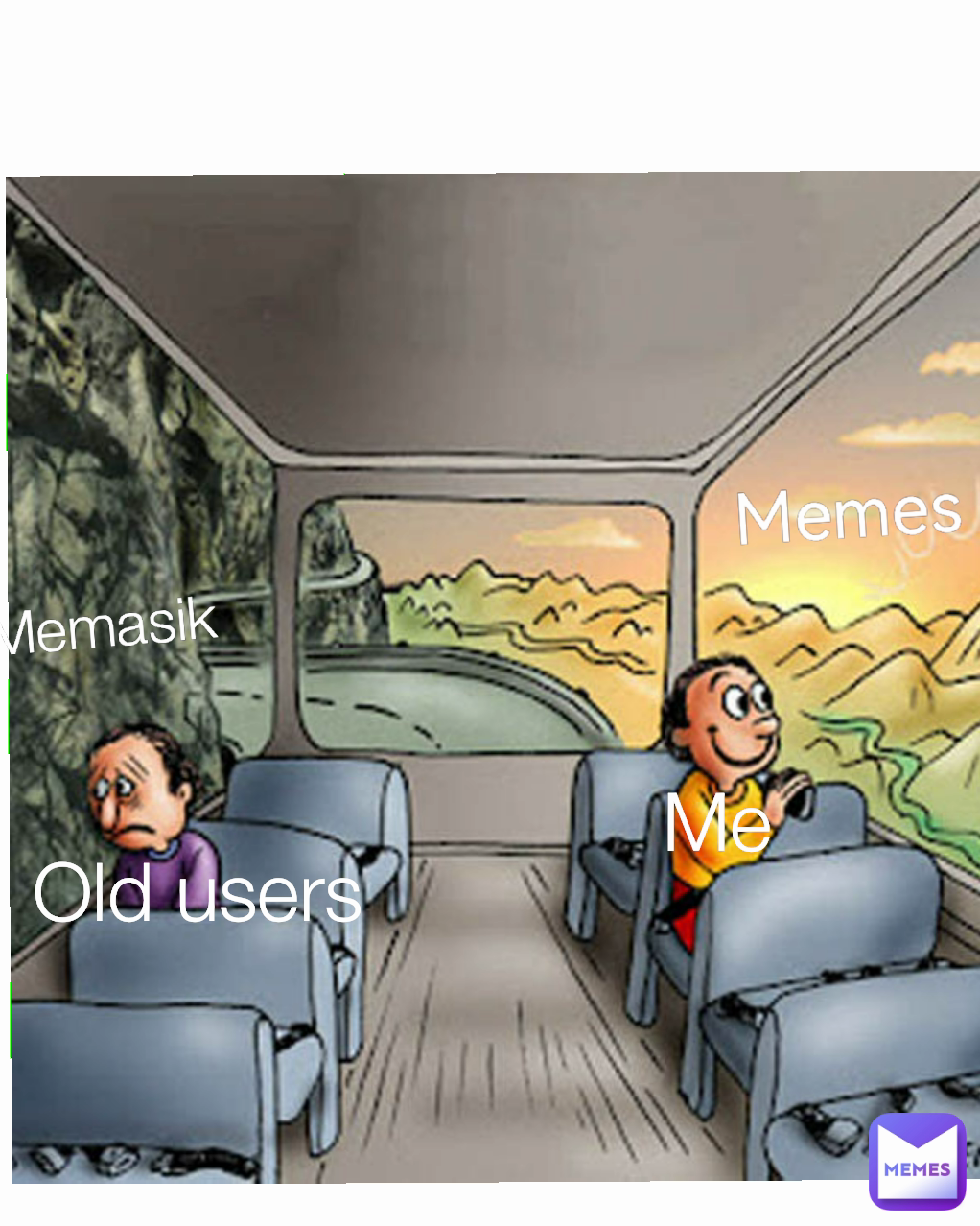 Me
 
Memes Memasik Old users