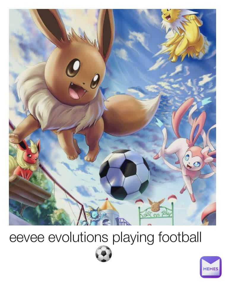 eevee evolutions playing football ⚽️ 
