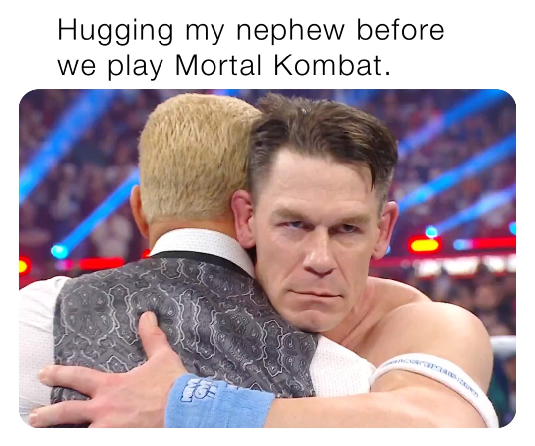 Hugging my nephew before we play Mortal Kombat.