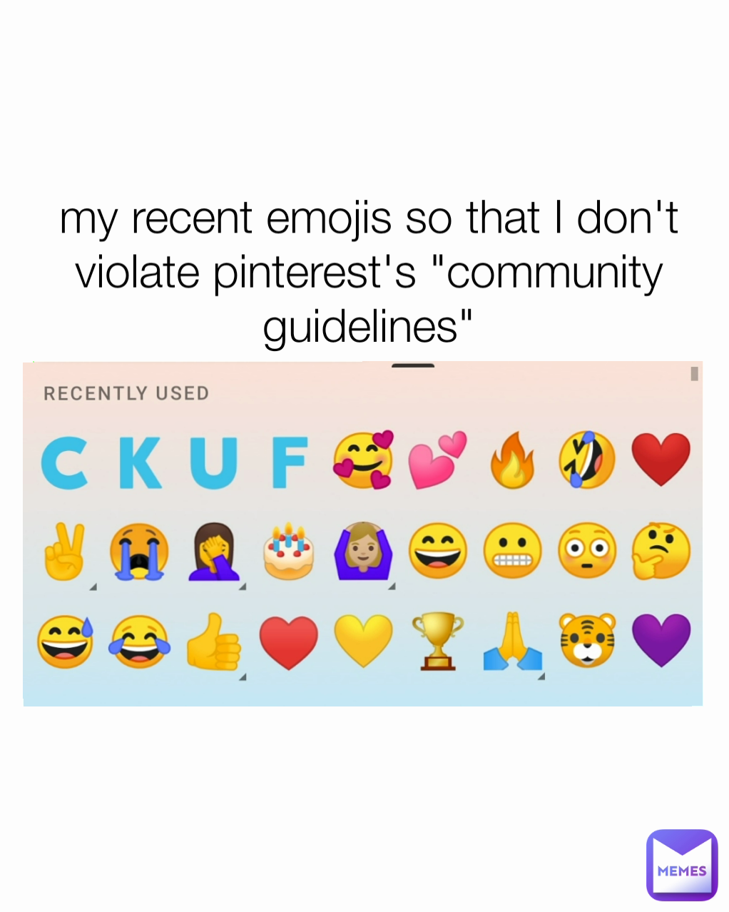 my recent emojis so that I don't violate pinterest's "community guidelines"