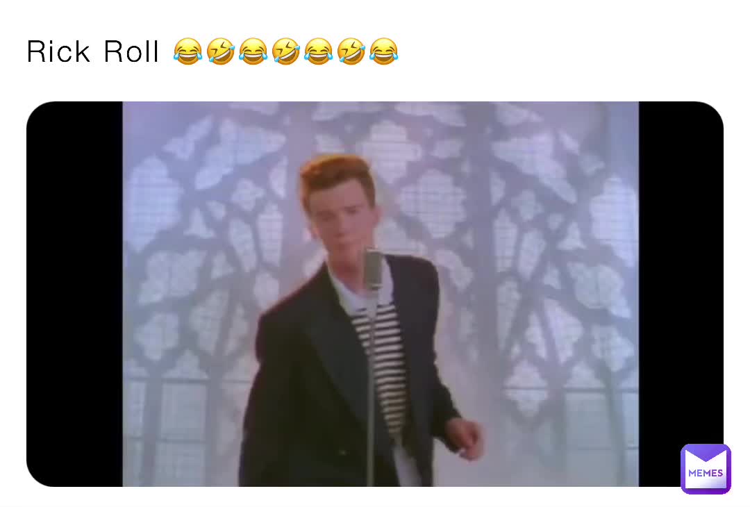 Rick Roll 😂🤣😂🤣😂🤣😂 | @BackTheBlue1029 | Memes