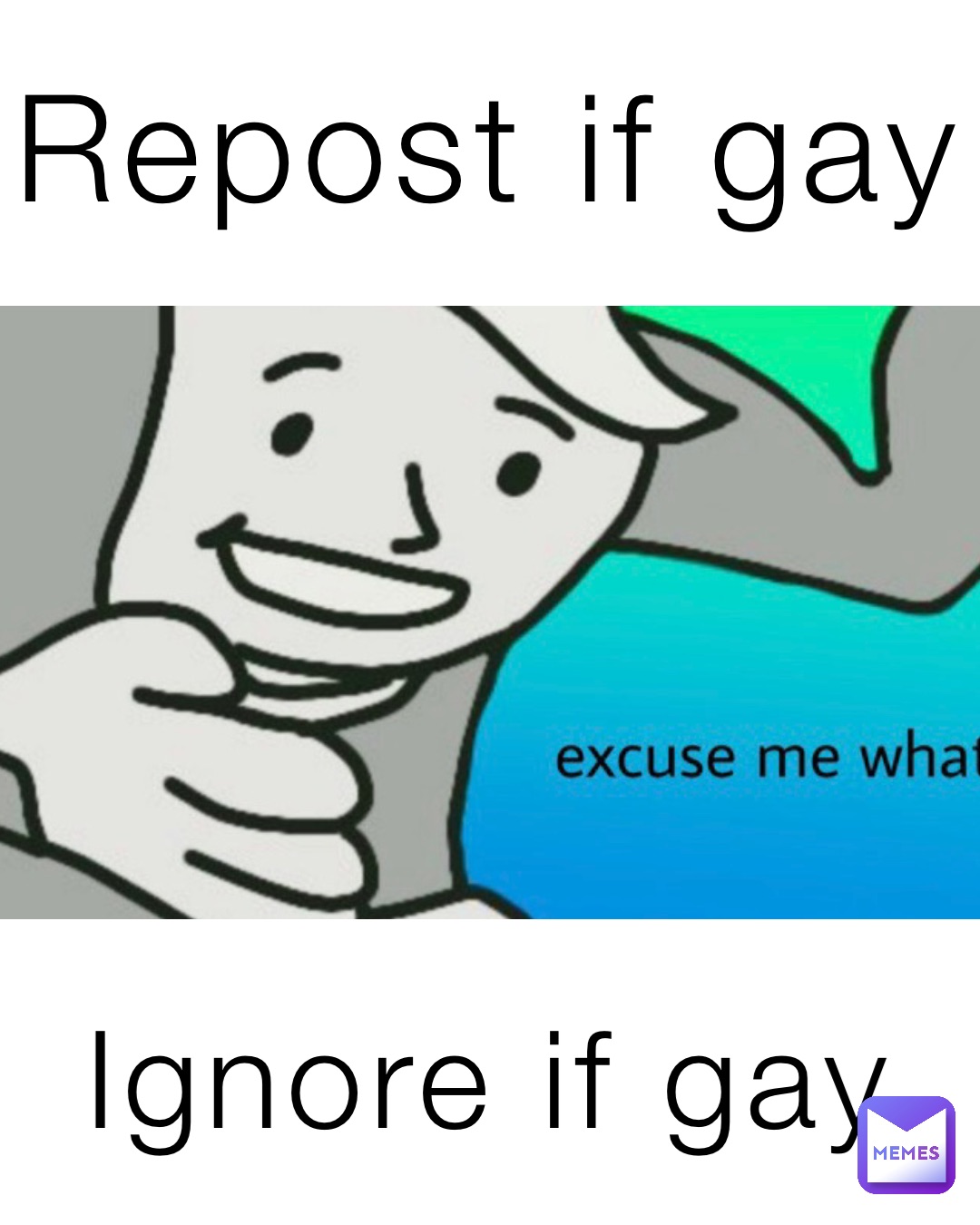 Repost if gay Ignore if gay