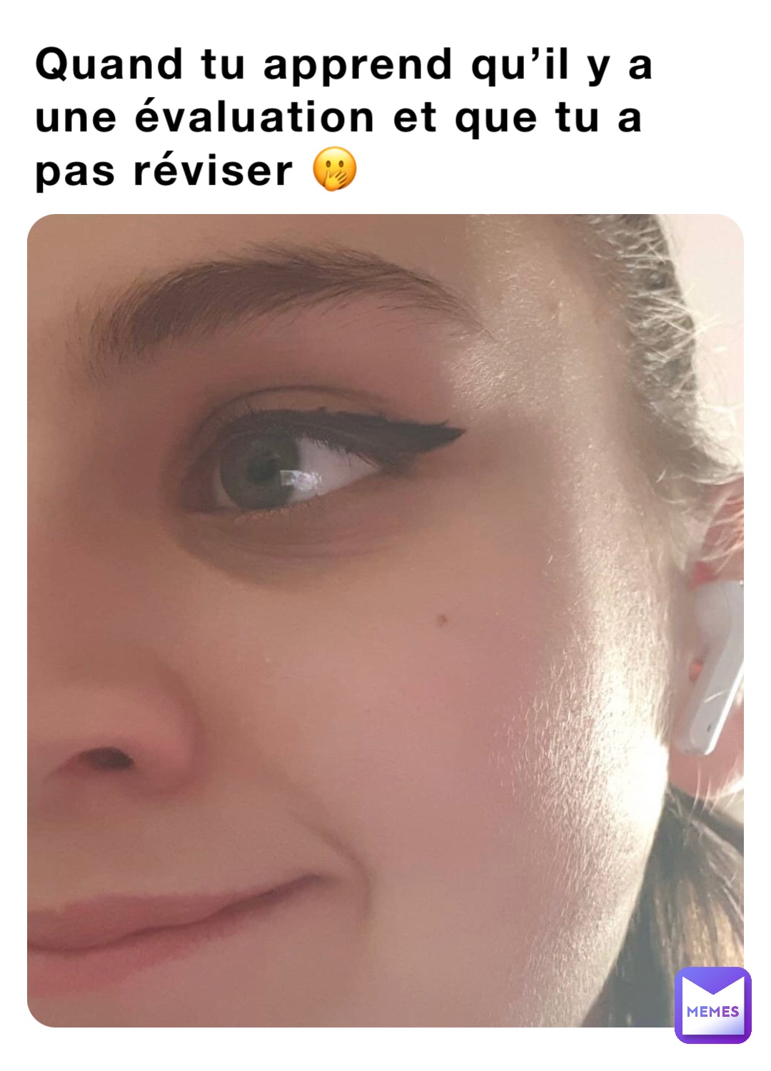 Quand tu apprend qu’il y a une évaluation et que tu a pas réviser 🤭