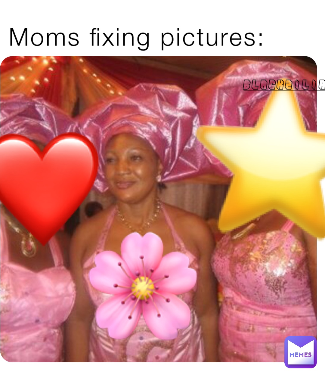 Moms fixing pictures: ⭐️ 🌸 ❤️