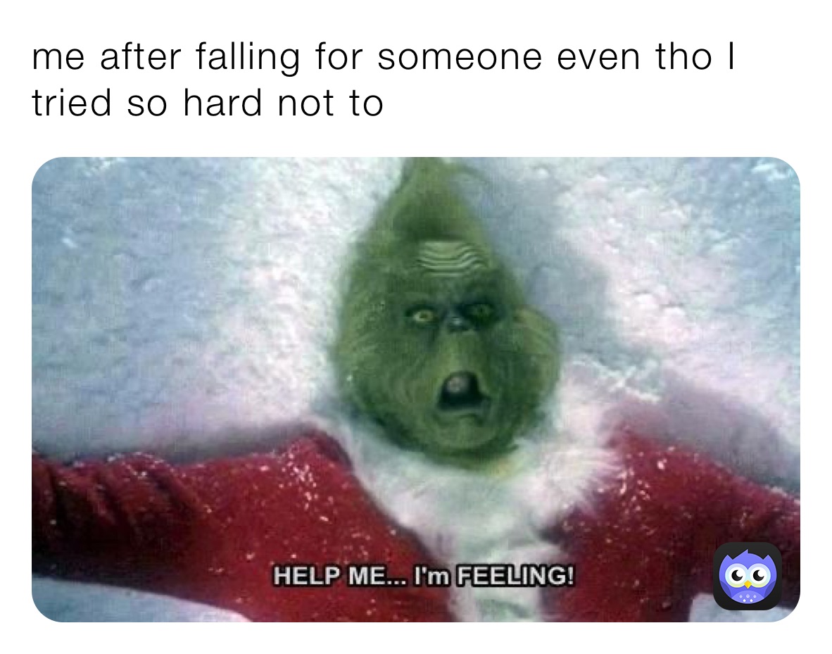 me after falling for someone even tho I tried so hard not to