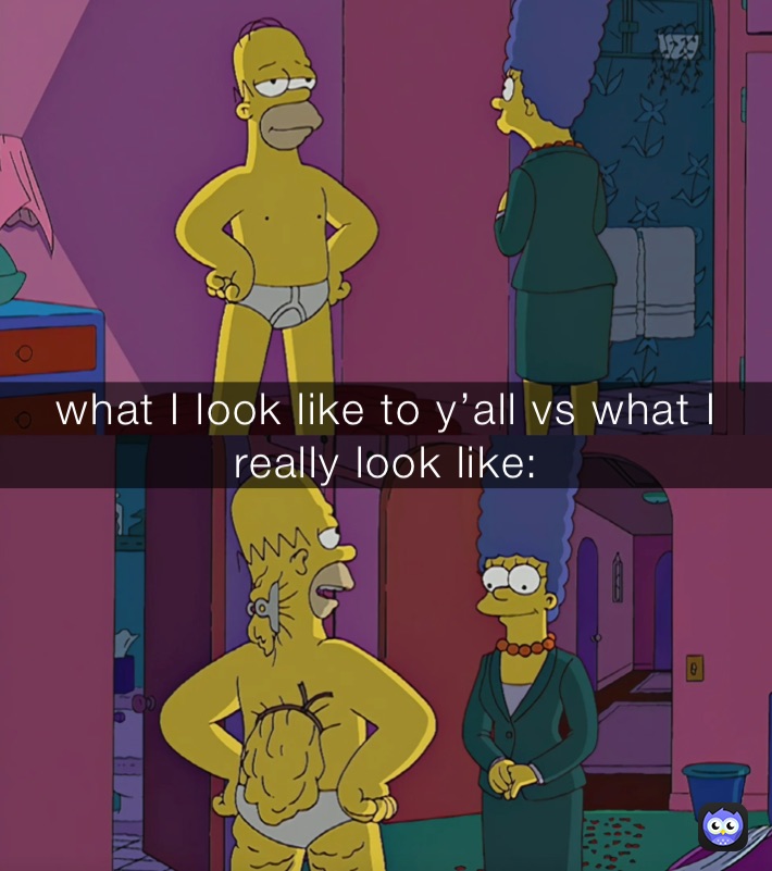 what I look like to y’all vs what I really look like:
