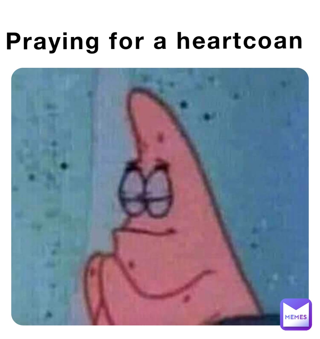 Praying for a heartcoan