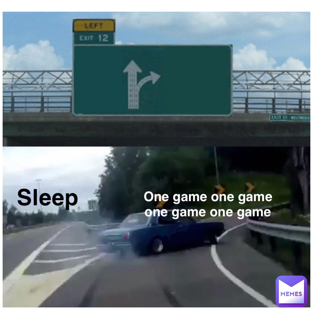 Sleep One Game One Game One Game One Game