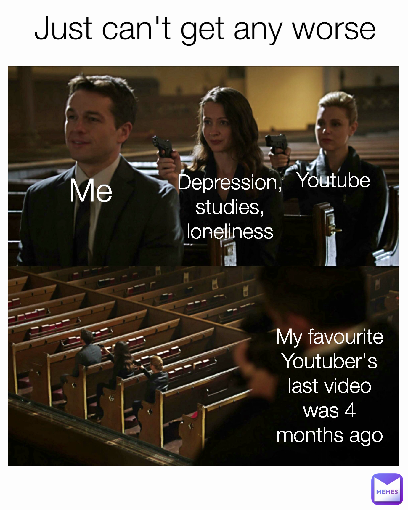 Youtube Me Depression, studies, loneliness Just can't get any worse My favourite Youtuber's last video was 4 months ago