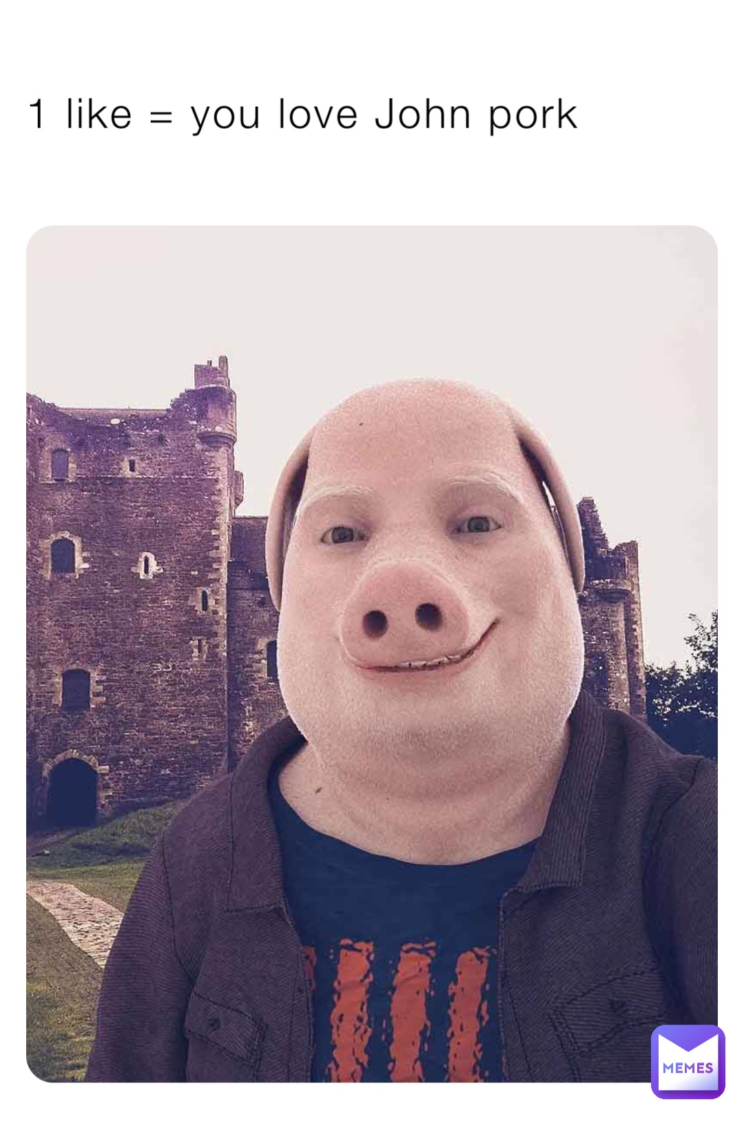 1 like = you love John pork