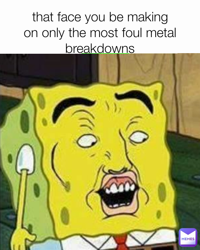 Meme by ajax-the-maggot