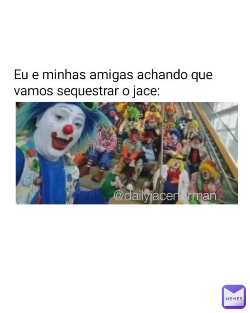 Eu e minhas amigas achando que vamos sequestrar o jace: @dailyjacenorman
