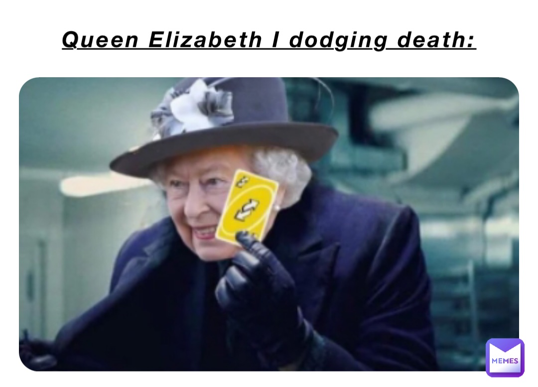 Queen Elizabeth I dodging death: