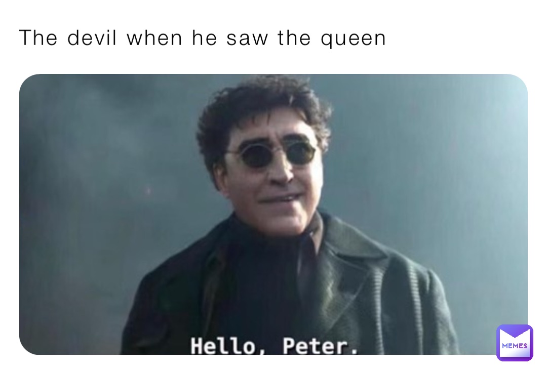 The devil when he saw the queen